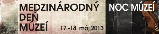 Medzinárodný deň múzeí a Noc múzeí 2013