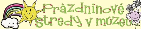 Prázdninové stredy v múzeu Prázdninové stredy v múzeu